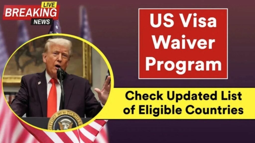U.S. Visa Waiver Program 2025: Fresh Country List Updates and Essential New Rules for Travelers